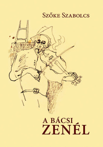 Szőke Szabolcs - A bácsi zenél