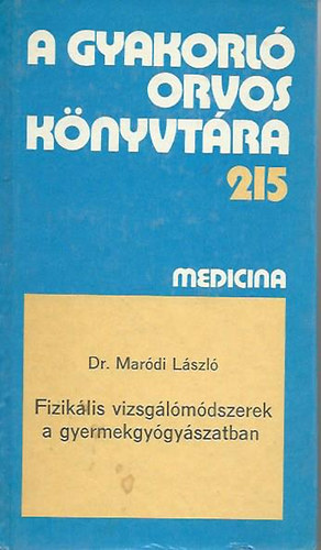 Dr. Mar�di L�szl� - Fizik�lis vizsg�l�m�dszerek a gyermekgy�gy�szatban