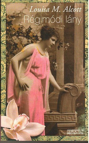 Louisa May Alcott - R�gim�di l�ny