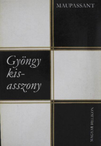 Guy De Maupassant - Gyöngy kisasszony - Válogatott elbeszélések
