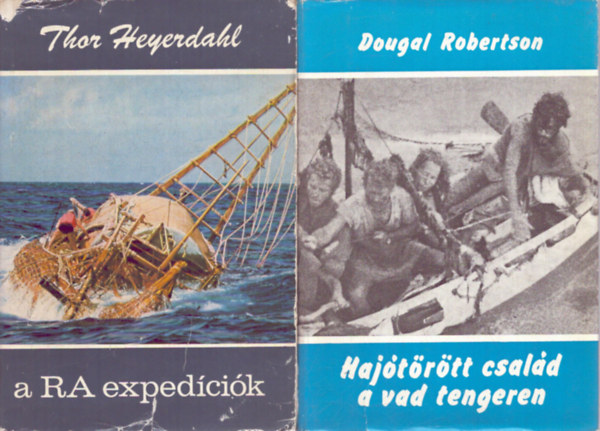 Dougal Robertson Thor Heyerdahl - 2 db �tik�nyv: A Ra exped�ci�k - Haj�t�r�tt csal�d a vad tengeren