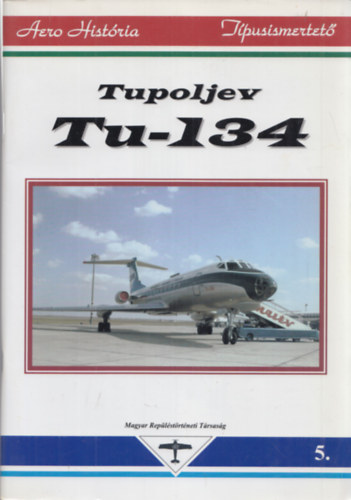 Magyar Repüléstörténeti Társaság - Tupoljev Tu-134 - Tipususmertető 5.