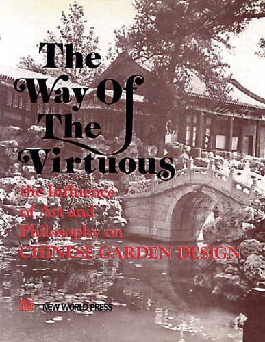 Hu Dongchu - The Way of the Virtuous: the Influence of Art and Philosophy on Chinese Garden Design