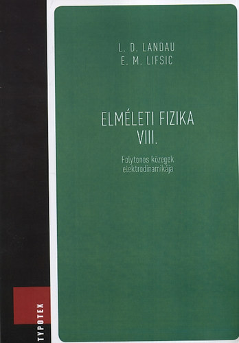 E. M. Lifsic; L. D. Landau - Elmleti fizika VIII.: Folytonos kzegek elektrodinamikja