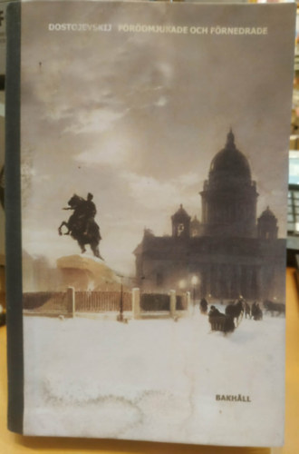 Dosztojevszkij - Förödmjukade och förnedrade (Megalázottak és megszomoritottak)