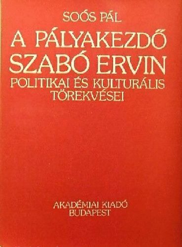 Sos Pl - A plyakezd Szab Ervin politikai s kulturlis trekvsei