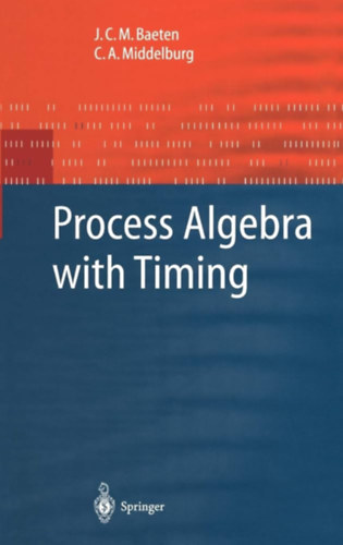 C. A. Middelburg J. C. M. Baeten - Process Algebra with Timing