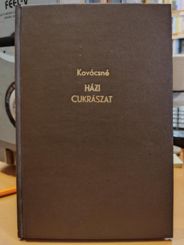 Dr. Kovácsné Tüdős Ilona - Egyszerű házi cukrászat és gyümölcsbefőzés