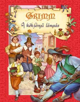 Szendrei Tibor (rajzolta) - Grimm mesék - A kék fényű lámpás