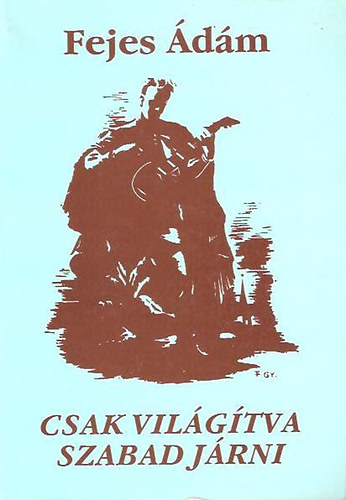 Fejes dm - Csak vilgtva szabad jrni