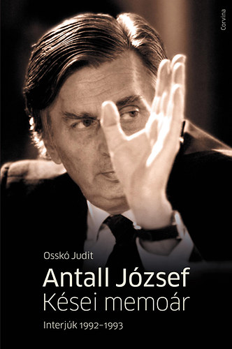 Osskó Judit - Antall József - Kései memoár