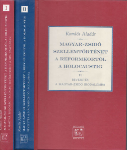 Komlós Aladár - Magyar-zsidó szellemtörténet a reformkortól a holocaustig I-II.