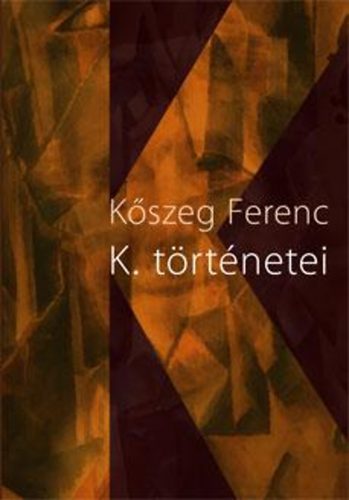 Kszeg Ferenc - K. trtnetei