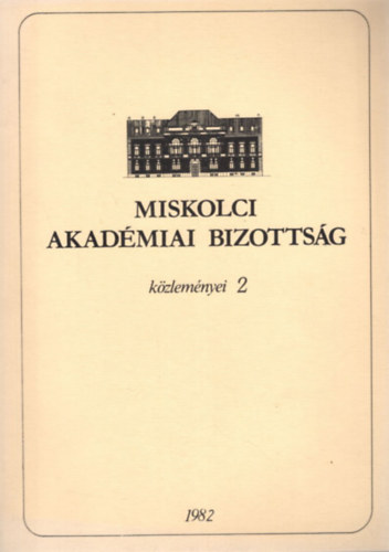Dr. Kun L�szl� - Miskolci Akad�miai Bizotts�g k�zlem�nyei 2 - 1982