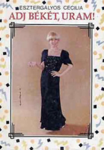 Eszterglyos Cecilia - Adj bkt, uram