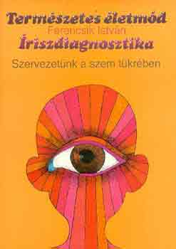 Ferencsik Istv�n - �riszdiagnosztika - a szem, az �risz, �riszelemz�s