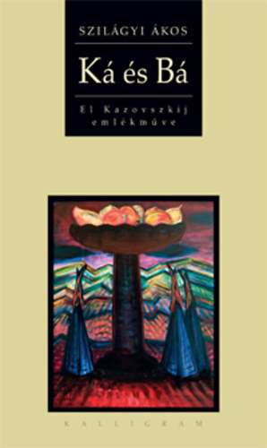 Szilágyi Ákos - Ká és Bá