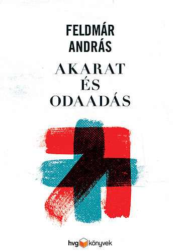 Feldm�r Andr�s - Akarat �s odaad�s