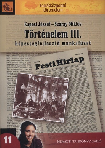 Kaposi J�zsef; Sz�ray Mikl�s - T�rt�nelem III. K�pess�gfejleszt� munkaf�zet