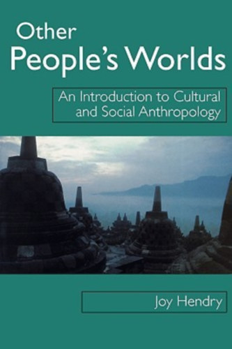 Joy Hendry - An Introduction to Social Anthropology Other People's Worlds