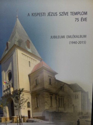 A kispesti J�zus Sz�ve templom 75 �ve