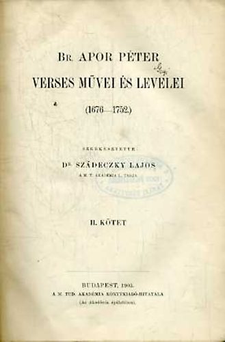 Sz�deczky Lajos - Br. Apor P�ter verses m�vei �s levelei (1976-1752) II. (Levelei)