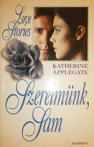 Katherine Appelgate - Szerelm�nk, Sam