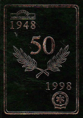 SZERKESZT� Dr. Pap Zolt�n - Jubileumi �vk�nyv az Orsz�gos Ment�szolg�lat megalakul�s�nak �tvenedik �vfordul�j�ra 1948-1998