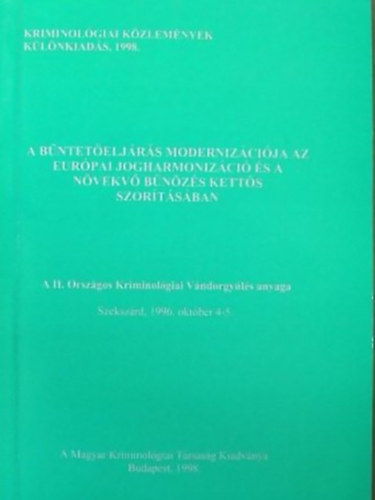 Dr. Ferenczy Lszln - A bnteteljrs modernizcija az eurpai jogharmonizci s a nvekv bnzs ketts szortsban A II. ORSZGOS KRIMINOLGIAI VNDORGYLS ANYAGA