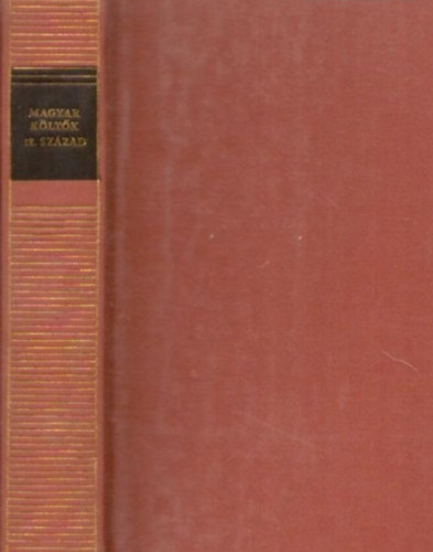 Faludi Ferenc - Amade L�szl� - Fekete J�nos - Teleki J�zsef - Magyar k�lt�k 18. SZ�ZAD - Magyar remek�r�k