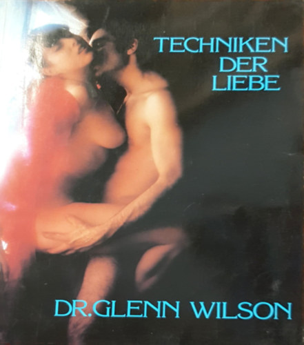 Glenn Wilson - Techniken der Liebe