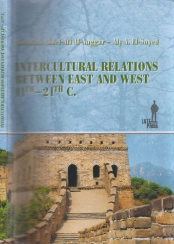 Aly A. El-Sayed Abdallah Abdel-Ati Al-Naggar - Intercultural Relations between East and West 11th-21th Centuries