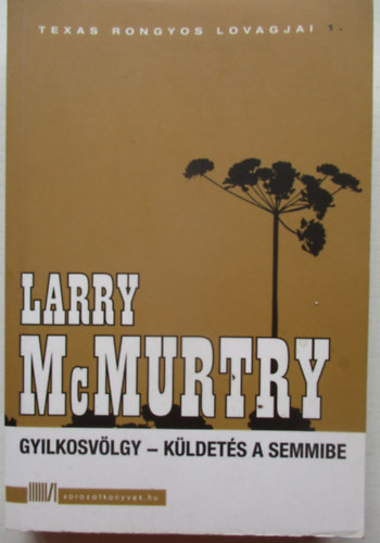 Larry McMurtry - Gyilkosvlgy - Kldets a semmibe