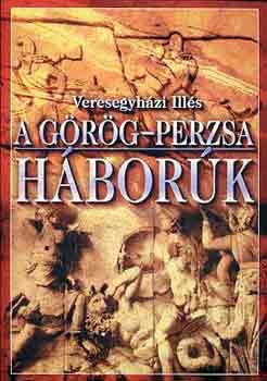 Veresegyházi Illés - A görög-perzsa háborúk