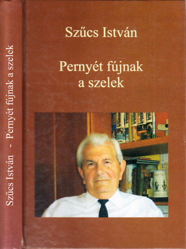 Szűcs István - Pernyét fújnak a szelek (dedikált)