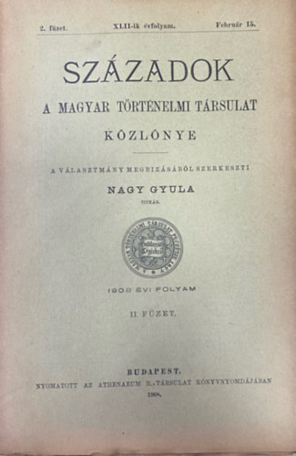 Nagy Gyula  (szerk.) - Szzadok - A Magyar Trtnelmi Trsulat folyirata XLII. vf. 2. fzet (1908. februr 15.)