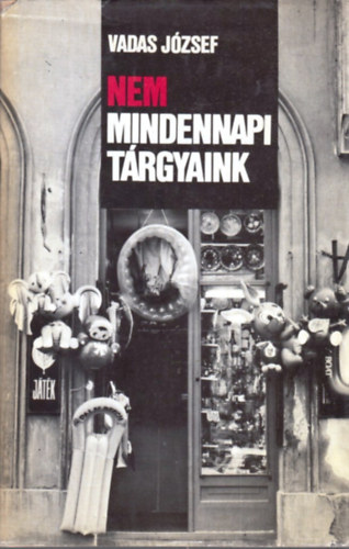 Vadas J�zsef - Nem mindennapi t�rgyaink