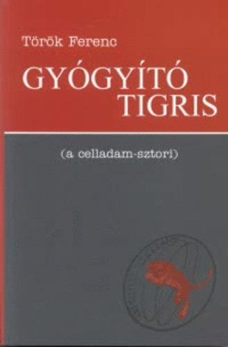 Trk Ferenc - Gygyt tigris (A celladam- sztori)