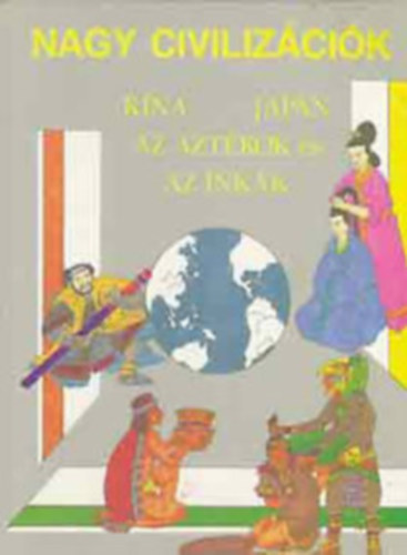 Fabula Kiad� - Nagy civiliz�ci�k: K�na, Jap�n, az Azt�kok, �s az Ink�k