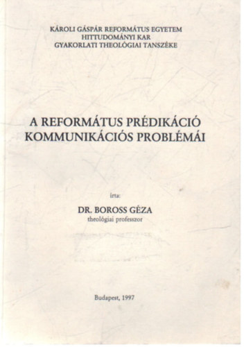 Dr. Boross G�za - A reform�tus pr�dik�ci� kommunik�ci�s probl�m�i