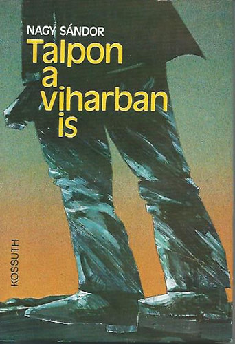 Nagy S�ndor - Talpon a viharban is