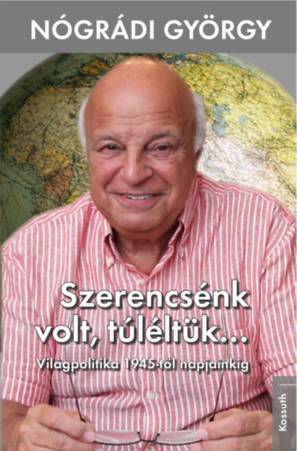 Nógrádi György - Szerencsénk volt, túléltük...