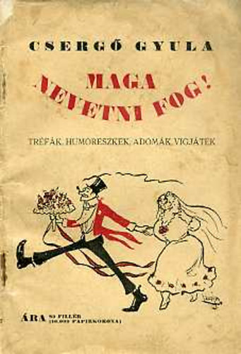 Cserg� Gyula - Maga nevetni fog! (Tr�f�k, humoreszkek, adom�k v�gj�t�kok)