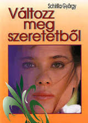Schiller Gy�rgy - V�ltozz meg szeretetb�l - Dedik�lt!