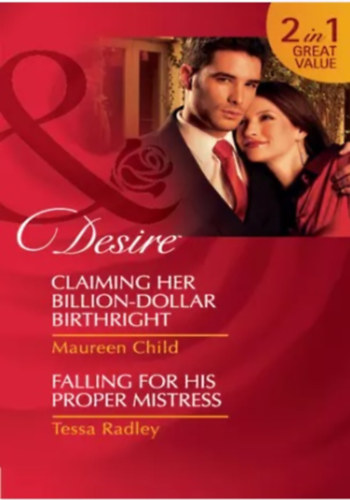 Tessa Radley Maureen Child - Claiming Her Billion-Dollar Birthright / Falling For His Proper Mistress