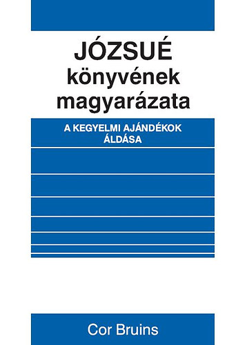 Cor Bruins - Józsué könyvének magyarázata - A kegyelmi ajándékok áldása