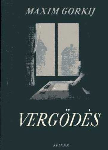 Makszim Gorkij - Vergődés, Matvej Kozsemjakin élete (Szikra kiadás)