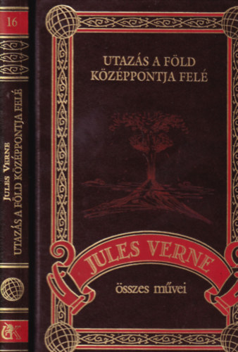 Verne Gyula - Utazs a fld kzppontja fel (Jules Verne sszes mvei 16.)