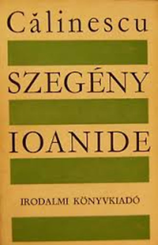 George Calinescu - Szegény Ioanide