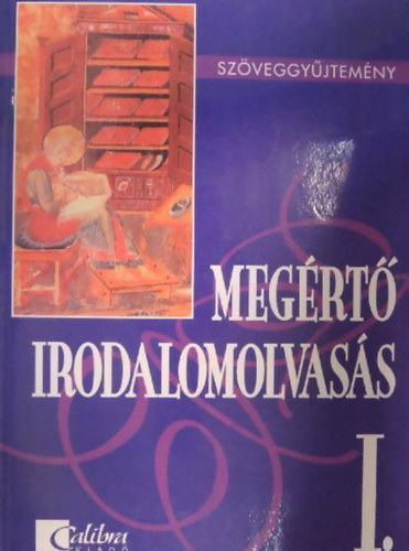 Orb�n Gy�ngyi-Honffy P�l - Meg�rt� irodalomolvas�s I. Sz�veggy�jtem�ny